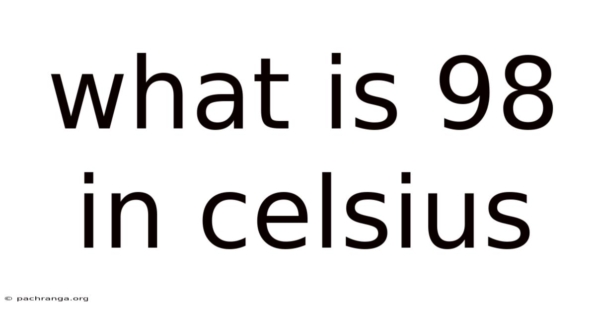 What Is 98 In Celsius