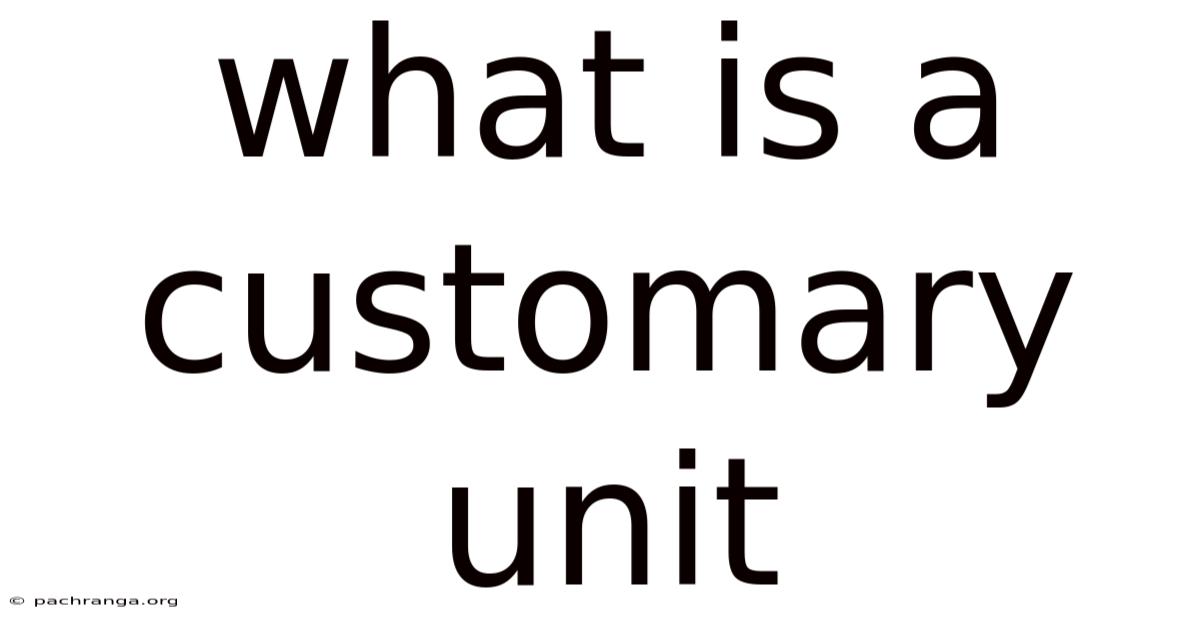 What Is A Customary Unit