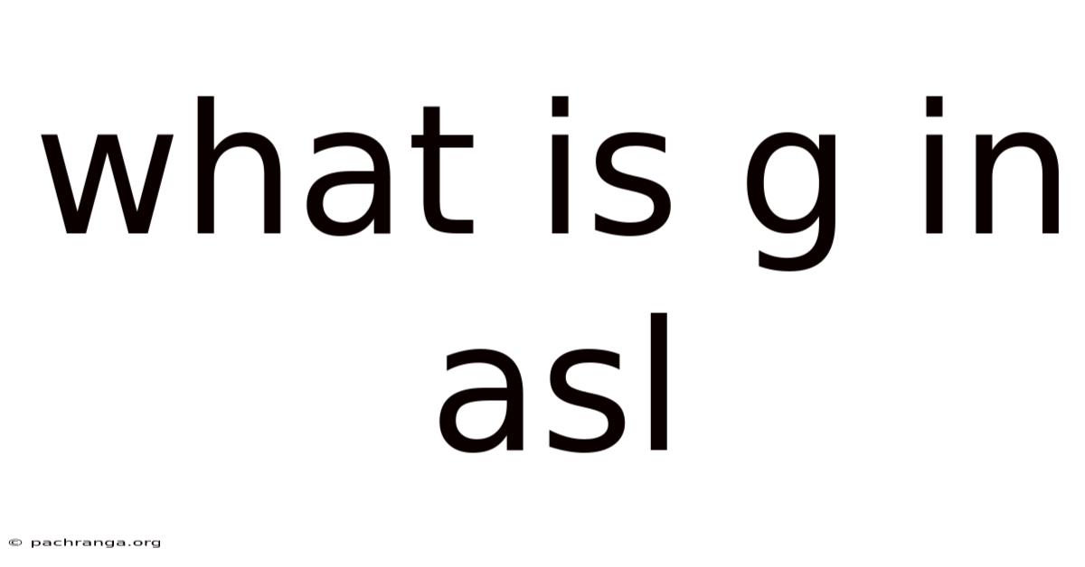 What Is G In Asl