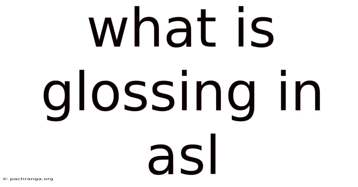 What Is Glossing In Asl