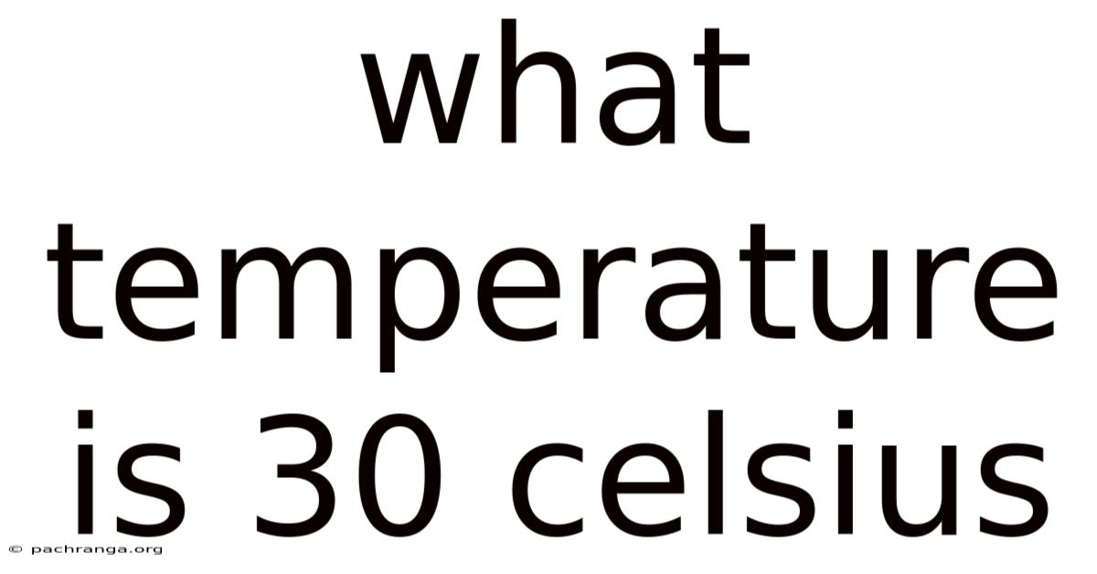 What Temperature Is 30 Celsius