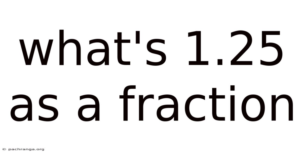 What's 1.25 As A Fraction