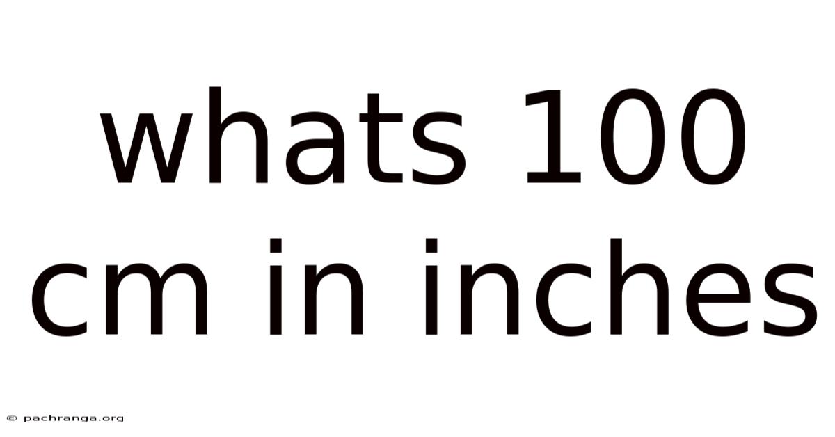 Whats 100 Cm In Inches