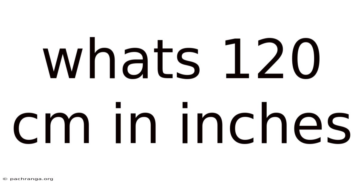 Whats 120 Cm In Inches