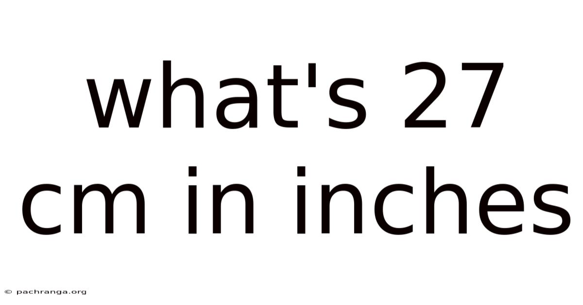 What's 27 Cm In Inches