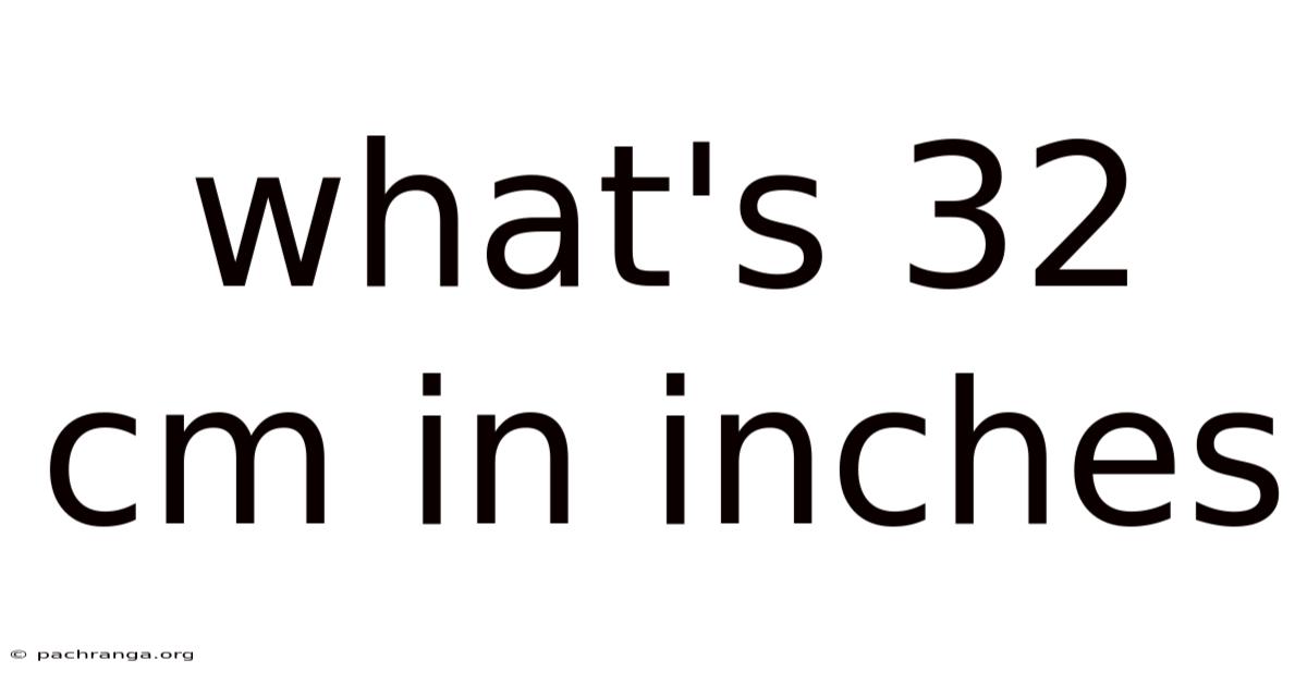 What's 32 Cm In Inches