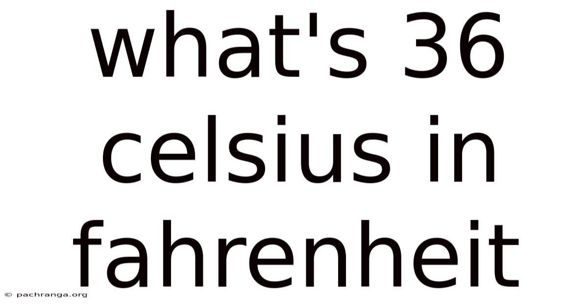 What's 36 Celsius In Fahrenheit