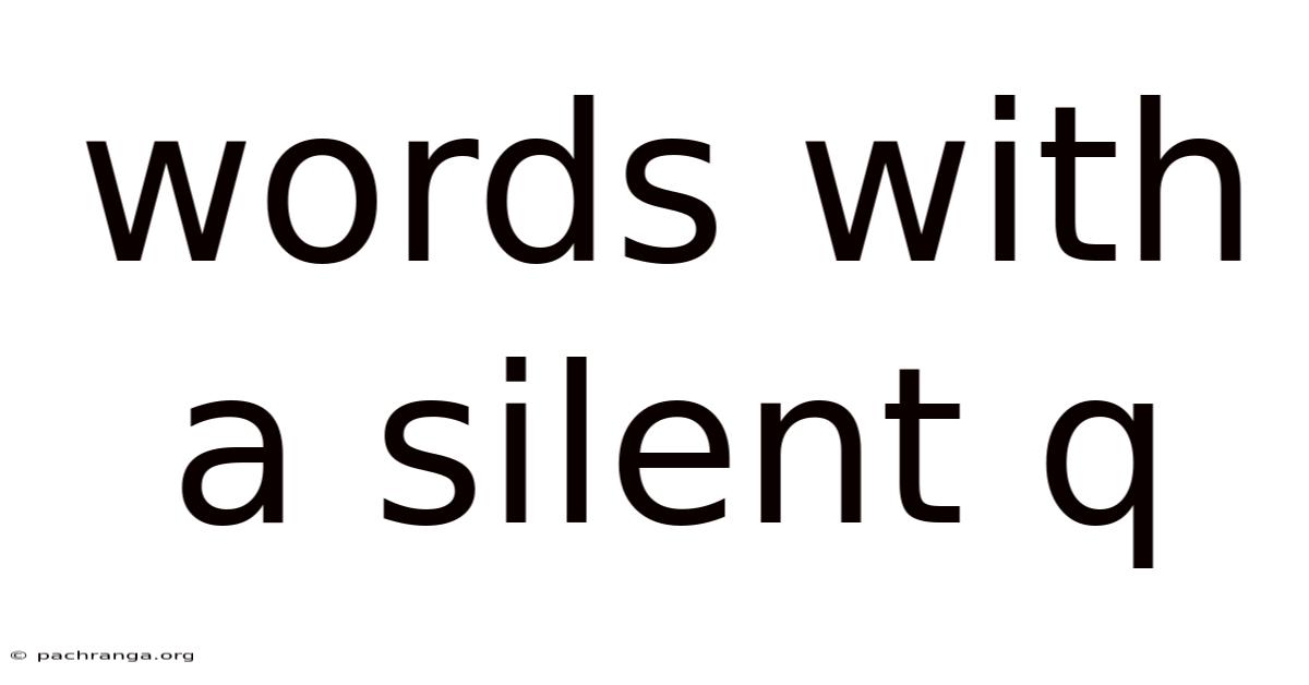 Words With A Silent Q