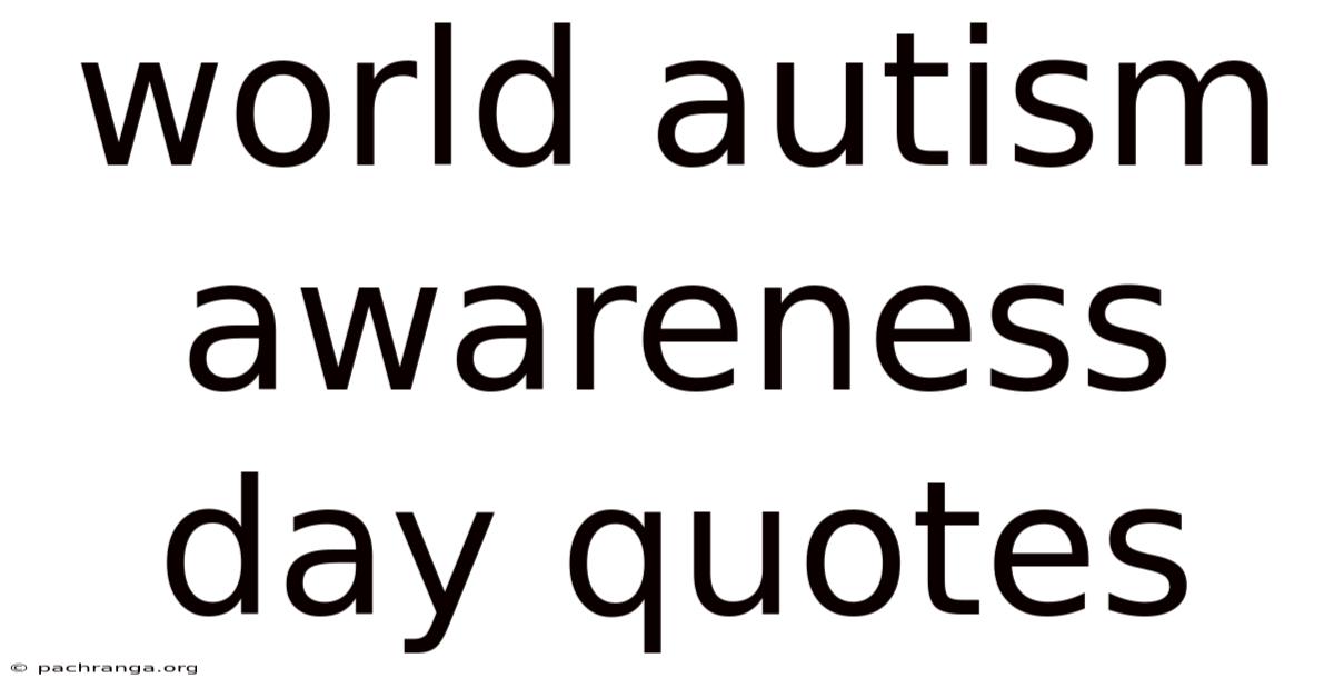 World Autism Awareness Day Quotes